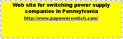 Text Box: Web site for switching power supply companies in Pennsylvaniahttp://www.papowerswitch.com/